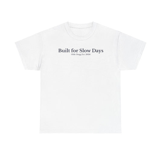 Built for Slow Days Tee — Olde Dogg