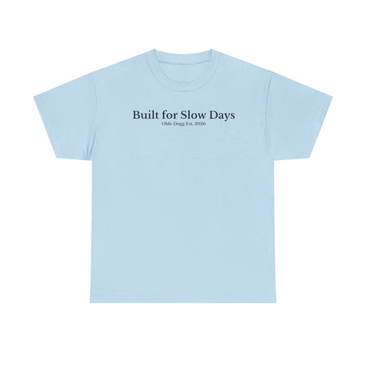 Built for Slow Days Tee — Olde Dogg